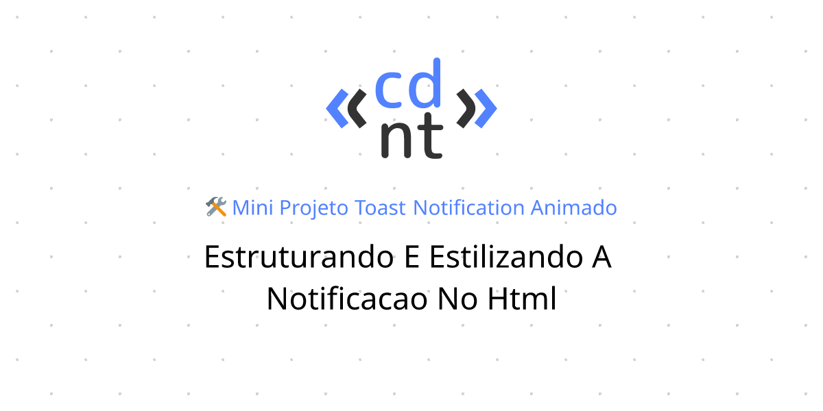 Estruturando e estilizando a notificação no HTML | Toast notification ...