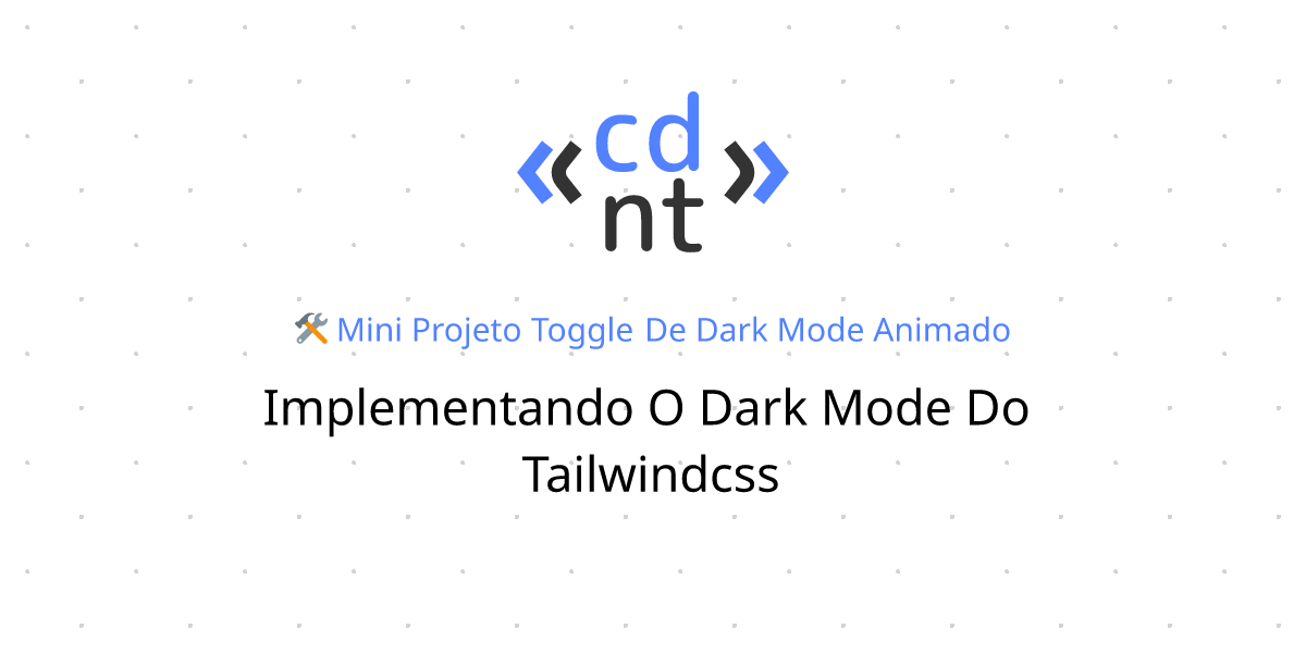 Implementando o dark mode do TailwindCSS | Toggle de dark mode animado ...