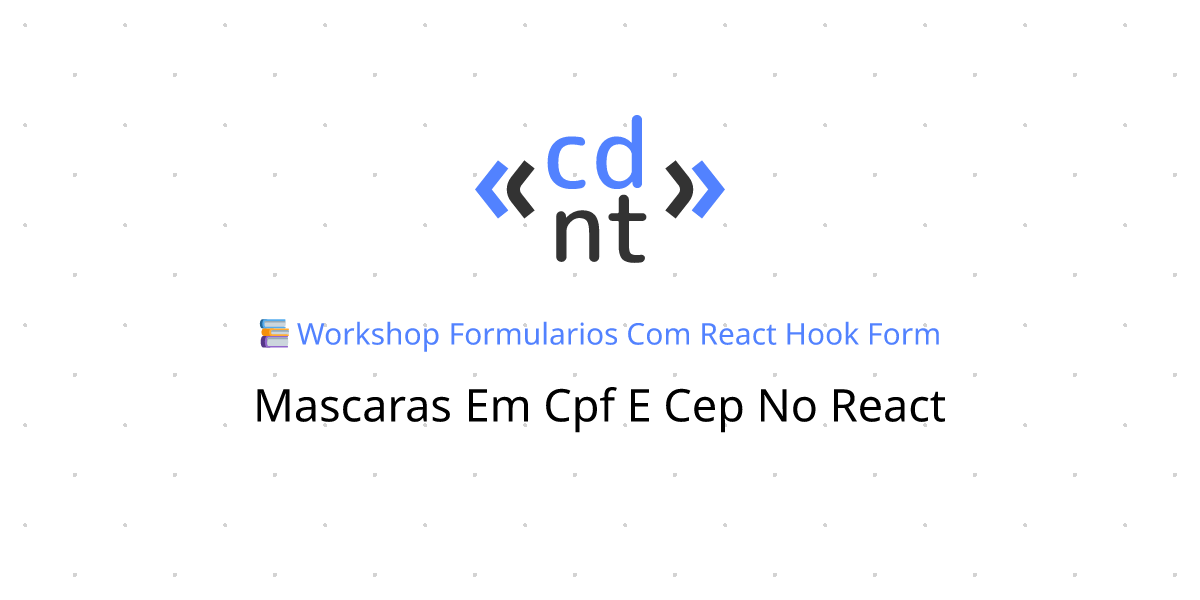 Máscaras em CPF e CEP no React | Formulários com React Hook Form ...