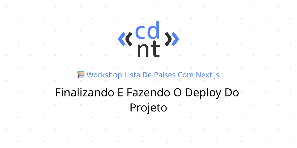 Finalizando e fazendo o deploy do projeto | Lista de países com Next.js ...